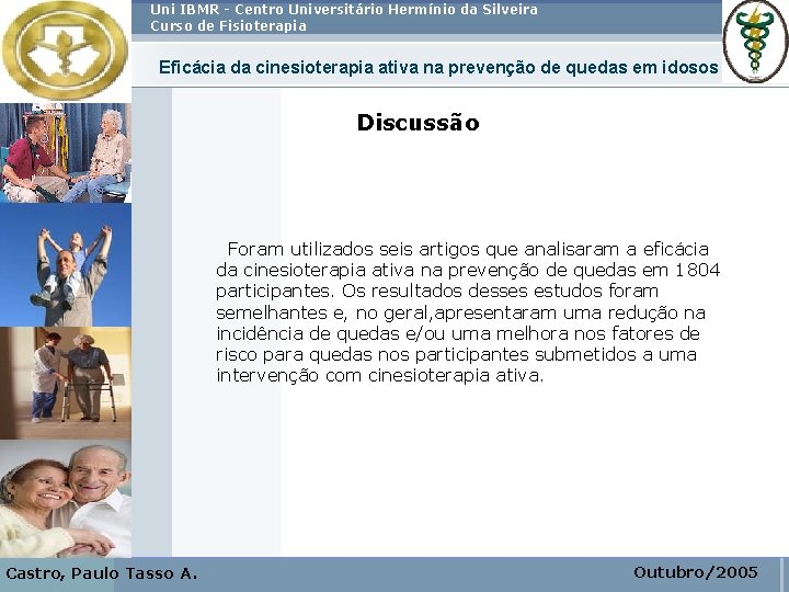 Uni IBMR - Centro Universitário Hermínio da Silveira Curso de Fisioterapia Eficácia da cinesioterapia
