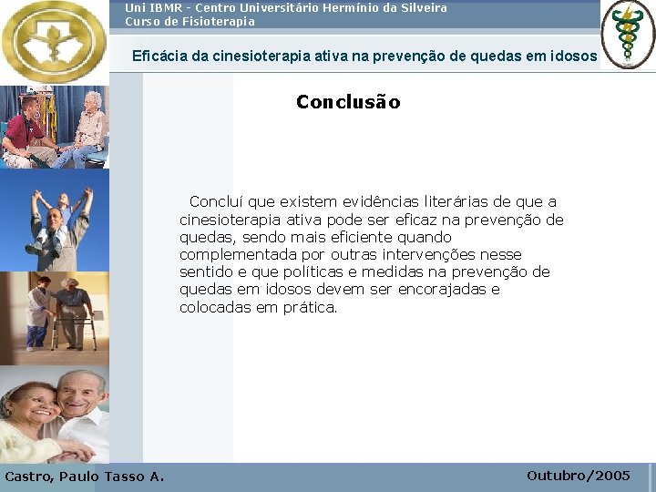 Uni IBMR - Centro Universitário Hermínio da Silveira Curso de Fisioterapia Eficácia da cinesioterapia