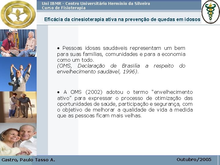 Uni IBMR - Centro Universitário Hermínio da Silveira Curso de Fisioterapia Eficácia da cinesioterapia
