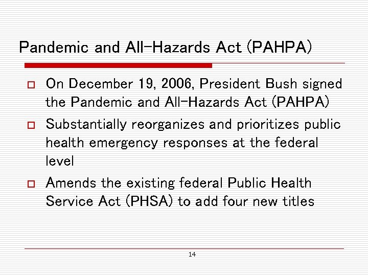 Pandemic and All-Hazards Act (PAHPA) o o o On December 19, 2006, President Bush