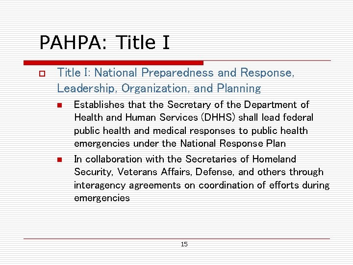 PAHPA: Title I o Title I: National Preparedness and Response, Leadership, Organization, and Planning