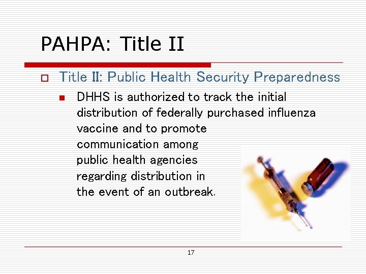 PAHPA: Title II o Title II: Public Health Security Preparedness n DHHS is authorized