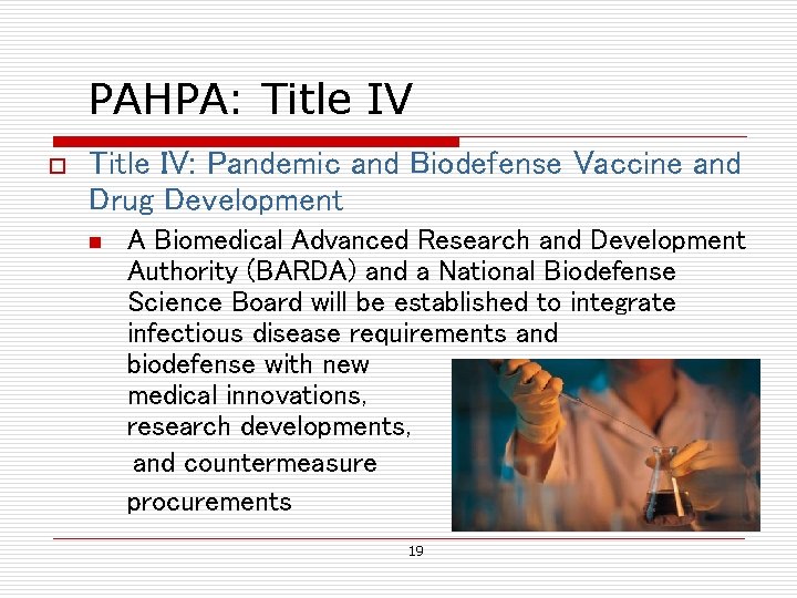 PAHPA: Title IV o Title IV: Pandemic and Biodefense Vaccine and Drug Development n