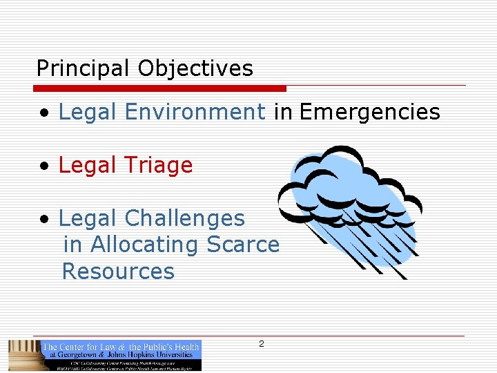 Principal Objectives • Legal Environment in Emergencies • Legal Triage • Legal Challenges in