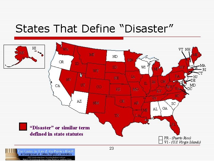 States That Define “Disaster” HI WA AK VT NH MT OR ID WY MN