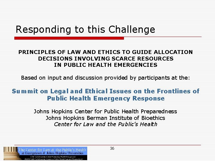 Responding to this Challenge PRINCIPLES OF LAW AND ETHICS TO GUIDE ALLOCATION DECISIONS INVOLVING