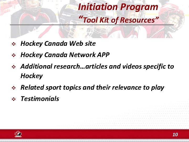 Initiation Program “Tool Kit of Resources” v Hockey Canada Web site v Hockey Canada