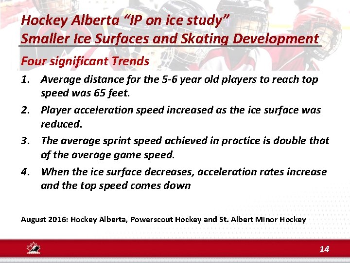 Hockey Alberta “IP on ice study” Smaller Ice Surfaces and Skating Development Four significant