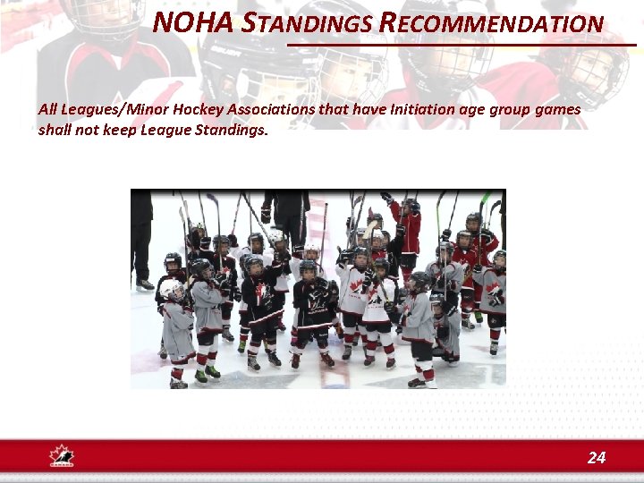 NOHA STANDINGS RECOMMENDATION All Leagues/Minor Hockey Associations that have Initiation age group games shall
