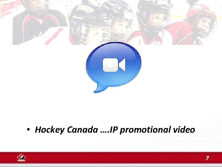  • Hockey Canada …. IP promotional video 7 