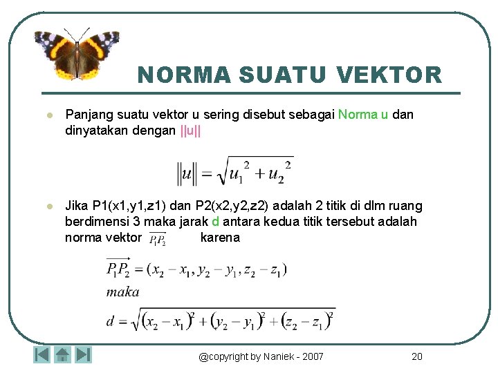 NORMA SUATU VEKTOR l Panjang suatu vektor u sering disebut sebagai Norma u dan