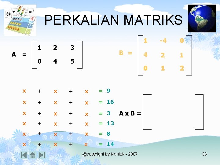 PERKALIAN MATRIKS A = 1 2 3 B = 0 4 5 x +