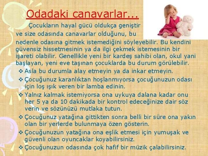 Odadaki canavarlar. . . Çocukların hayal gücü oldukça geniştir ve size odasında canavarlar olduğunu,