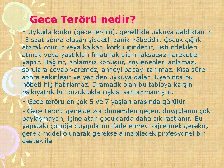 Gece Terörü nedir? - Uykuda korku (gece terörü), genellikle uykuya daldıktan 2 -3 saat