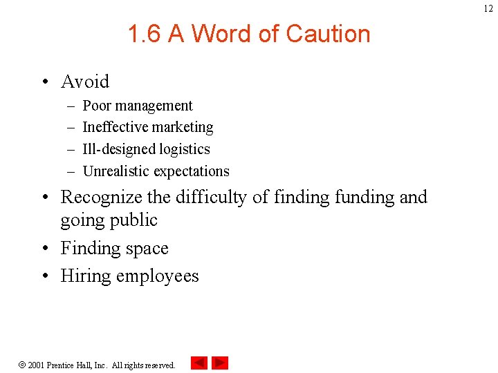 12 1. 6 A Word of Caution • Avoid – – Poor management Ineffective