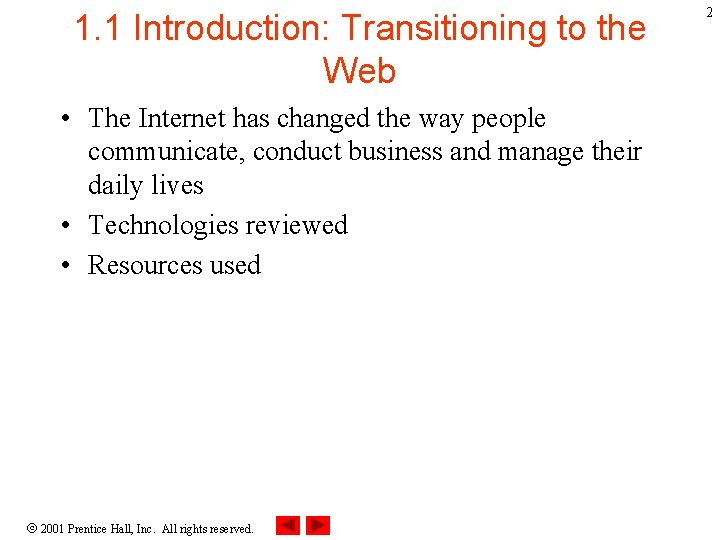 1. 1 Introduction: Transitioning to the Web • The Internet has changed the way