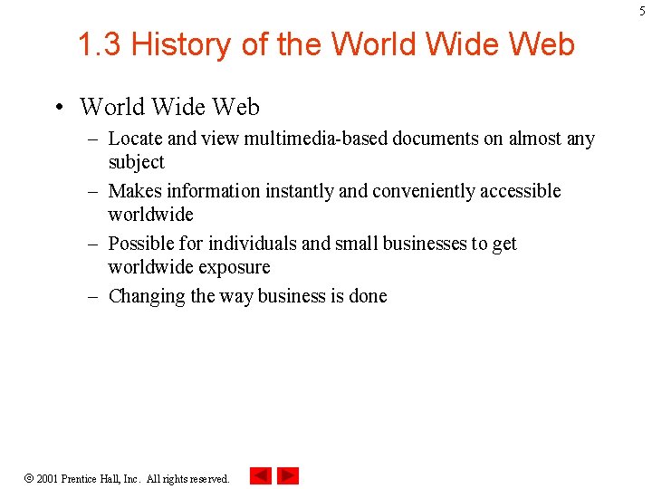 5 1. 3 History of the World Wide Web • World Wide Web –