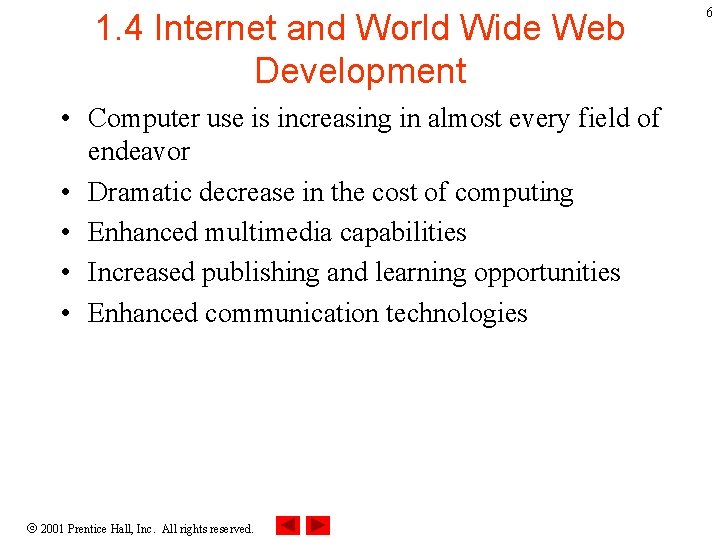 1. 4 Internet and World Wide Web Development • Computer use is increasing in