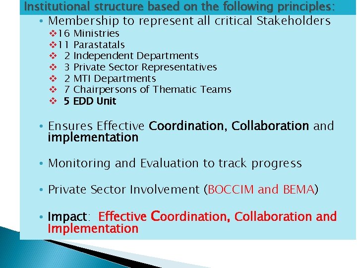Institutional structure based on the following principles: • Membership to represent all critical Stakeholders