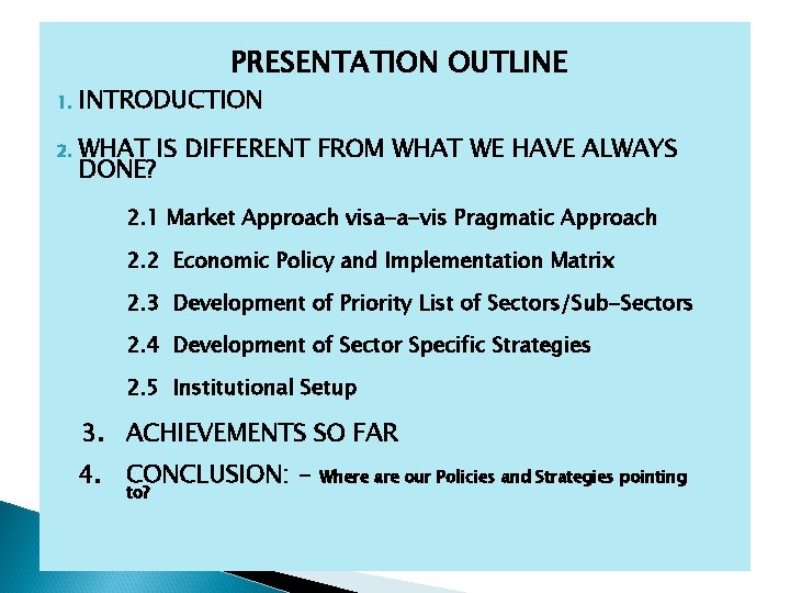 PRESENTATION OUTLINE 1. INTRODUCTION 2. WHAT IS DIFFERENT FROM WHAT WE HAVE ALWAYS DONE?