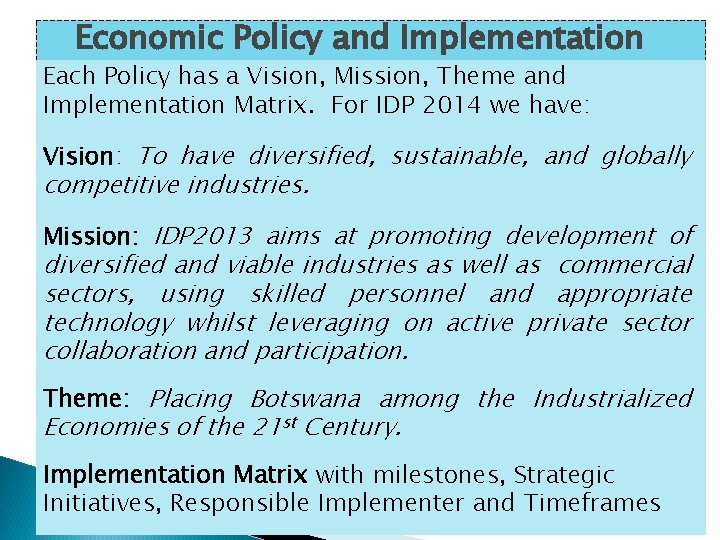Economic Policy and Implementation Each Policy has a Vision, Mission, Theme and Implementation Matrix.