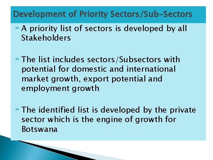 Development of Priority Sectors/Sub-Sectors A priority list of sectors is developed by all Stakeholders