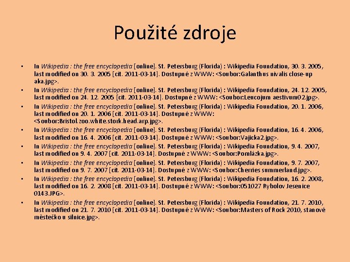 Použité zdroje • • In Wikipedia : the free encyclopedia [online]. St. Petersburg (Florida)