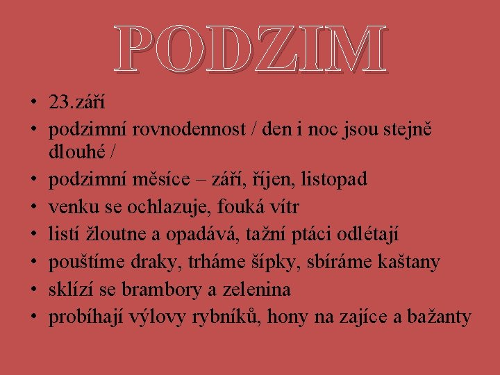 PODZIM • 23. září • podzimní rovnodennost / den i noc jsou stejně dlouhé