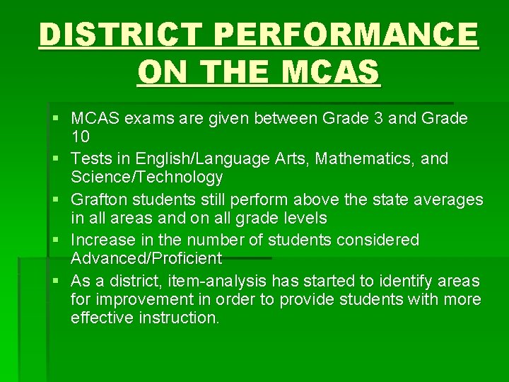 DISTRICT PERFORMANCE ON THE MCAS § MCAS exams are given between Grade 3 and
