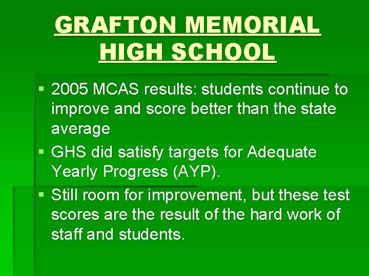 GRAFTON MEMORIAL HIGH SCHOOL § 2005 MCAS results: students continue to improve and score