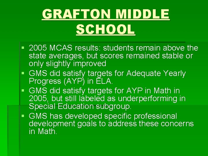 GRAFTON MIDDLE SCHOOL § 2005 MCAS results: students remain above the state averages, but