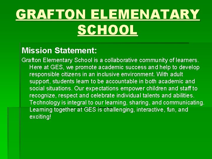 GRAFTON ELEMENATARY SCHOOL Mission Statement: Grafton Elementary School is a collaborative community of learners.
