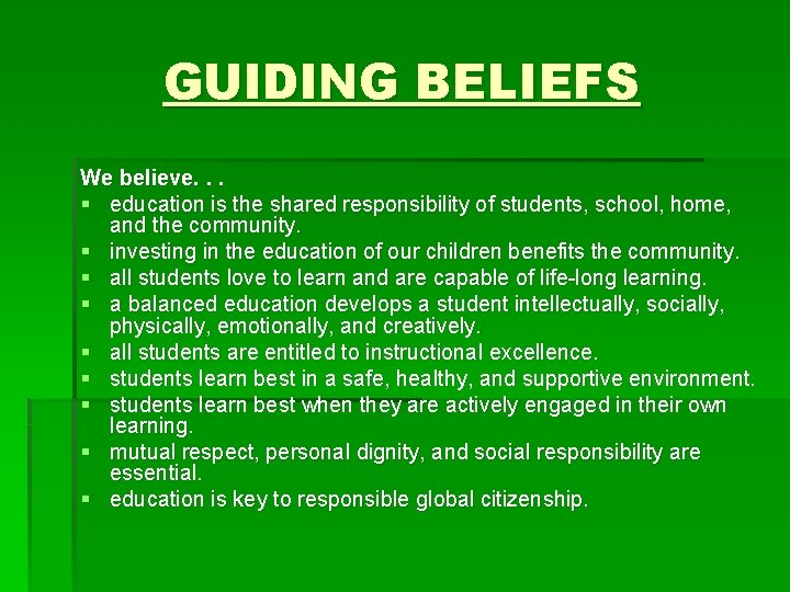 GUIDING BELIEFS We believe. . . § education is the shared responsibility of students,