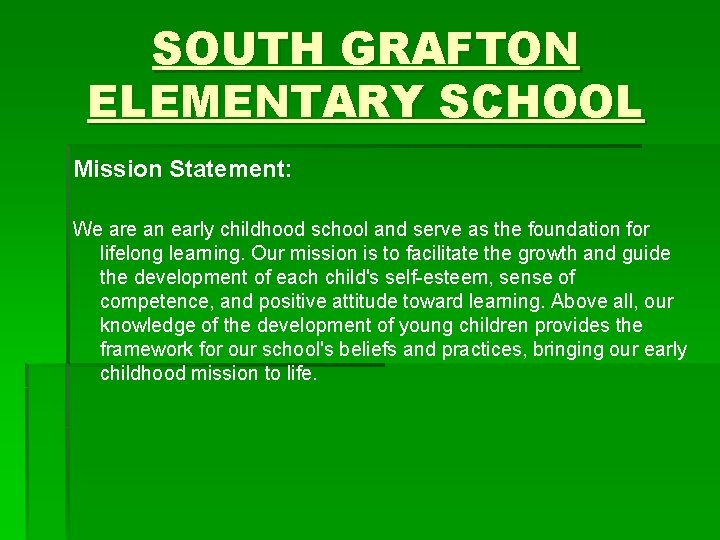 SOUTH GRAFTON ELEMENTARY SCHOOL Mission Statement: We are an early childhood school and serve
