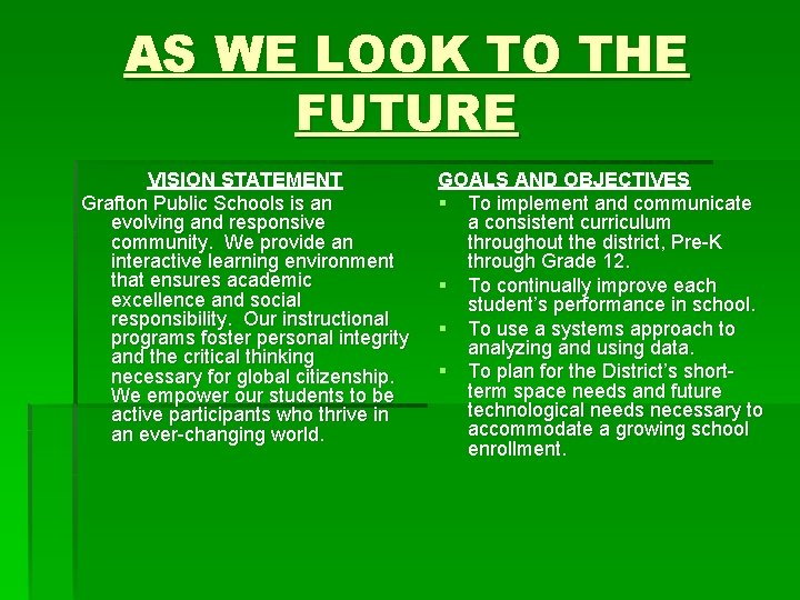 AS WE LOOK TO THE FUTURE VISION STATEMENT Grafton Public Schools is an evolving