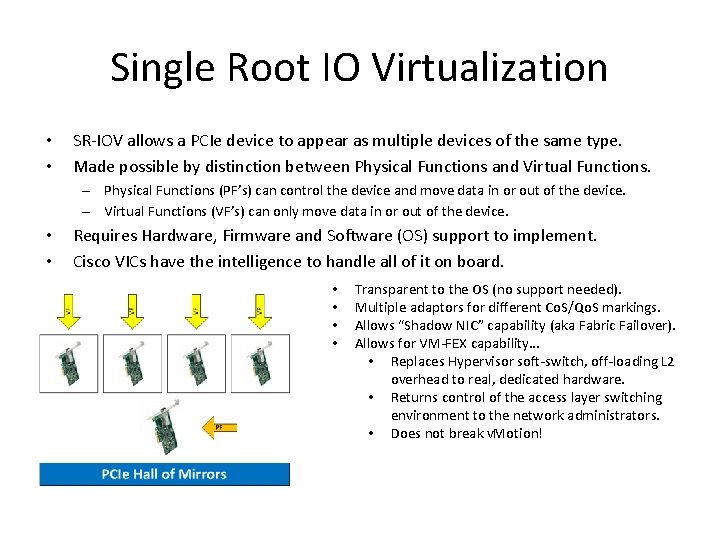 Single Root IO Virtualization • • SR-IOV allows a PCIe device to appear as