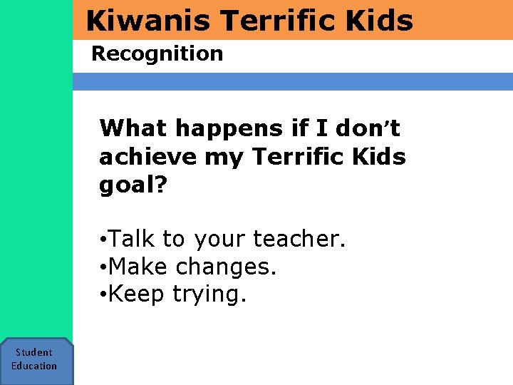 Kiwanis Terrific Kids Recognition What happens if I don’t achieve my Terrific Kids goal?
