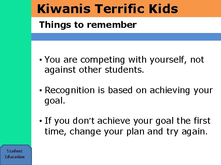 Kiwanis Terrific Kids Things to remember • You are competing with yourself, not against