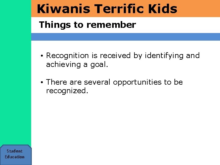 Kiwanis Terrific Kids Things to remember • Recognition is received by identifying and achieving