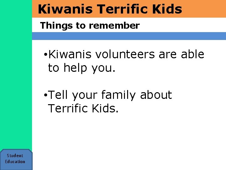 Kiwanis Terrific Kids Things to remember • Kiwanis volunteers are able to help you.