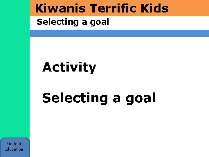 Kiwanis Terrific Kids Selecting a goal Activity Selecting a goal Student Education 
