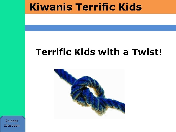 Kiwanis Terrific Kids with a Twist! Student Education 