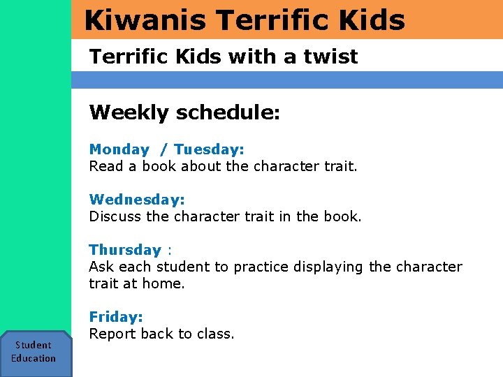 Kiwanis Terrific Kids with a twist Weekly schedule: Monday / Tuesday: Read a book