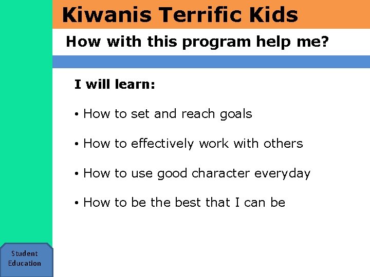 Kiwanis Terrific Kids How with this program help me? I will learn: • How