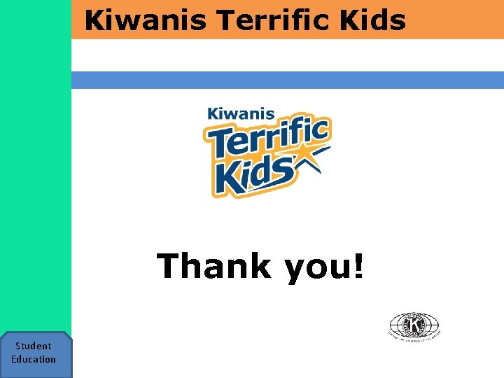 Kiwanis Terrific Kids Thank you! Student Education 