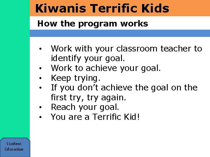 Kiwanis Terrific Kids How the program works • • • Student Education Work with