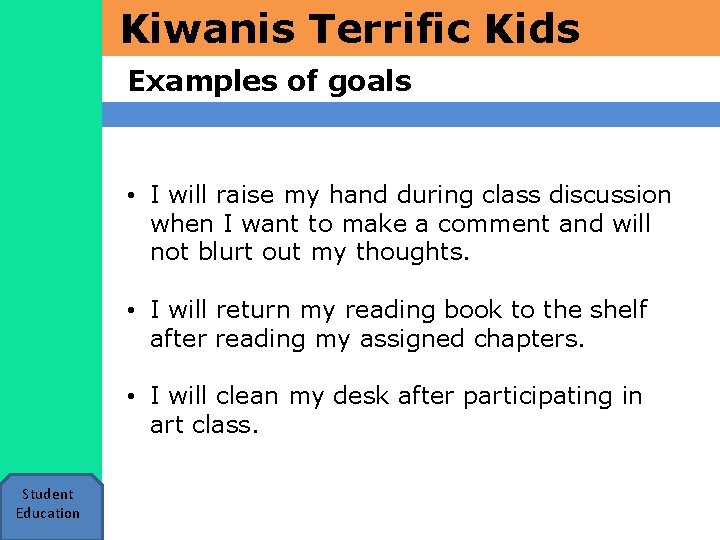 Kiwanis Terrific Kids Examples of goals • I will raise my hand during class