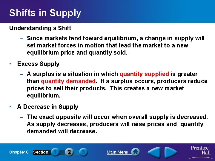 Shifts in Supply Understanding a Shift – Since markets tend toward equilibrium, a change