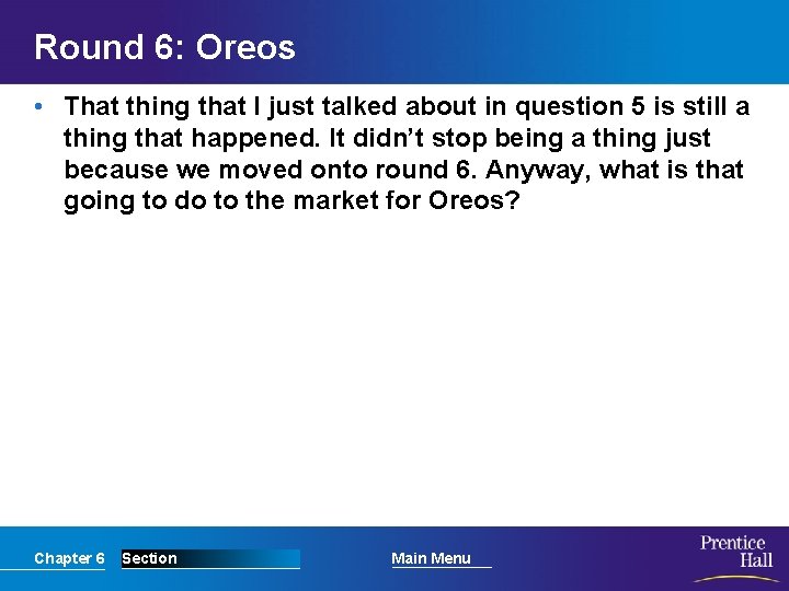 Round 6: Oreos • That thing that I just talked about in question 5