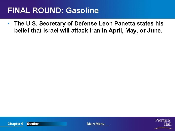 FINAL ROUND: Gasoline • The U. S. Secretary of Defense Leon Panetta states his